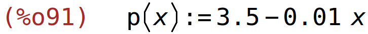 (%o91)	p(x):=3.5-0.01*x