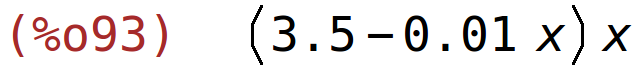 (%o93)	(3.5-0.01*x)*x