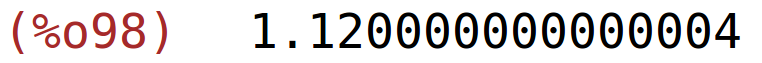 (%o98)	1.120000000000004