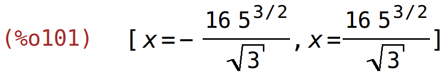 (%o101)	[x=-(16*5^(3/2))/sqrt(3),x=(16*5^(3/2))/sqrt(3)]