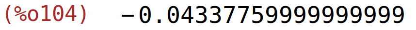 (%o104)	-0.04337759999999999