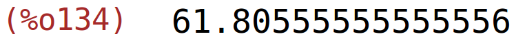 (%o134)	61.80555555555556