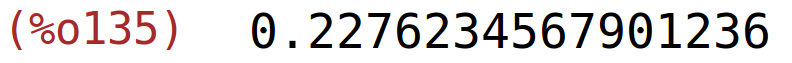 (%o135)	0.2276234567901236