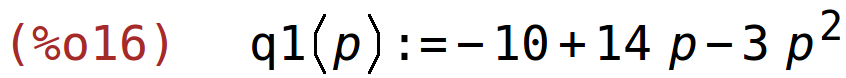 (%o16)	q1(p):=-10+14*p-3*p^2