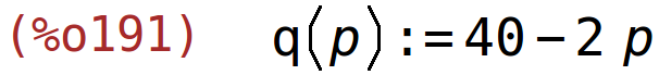 (%o191)	q(p):=40-2*p