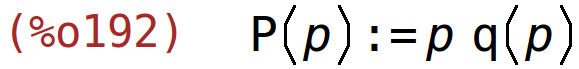 (%o192)	P(p):=p*q(p)