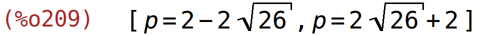 (%o209)	[p=2-2*sqrt(26),p=2*sqrt(26)+2]