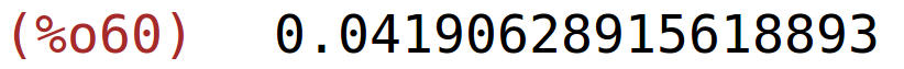 (%o60)	0.04190628915618893