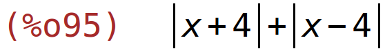 (%o95)	abs(x+4)+abs(x-4)