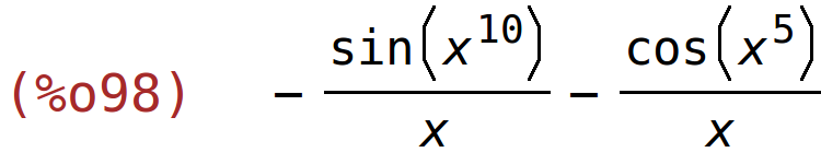 (%o98)	-sin(x^10)/x-cos(x^5)/x