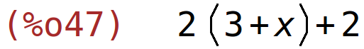 (%o47)	2*(3+x)+2