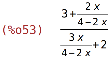 (%o53)	(3+(2*x)/(4-2*x))/((3*x)/(4-2*x)+2)