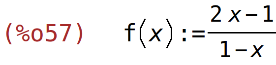 (%o57)	f(x):=(2*x-1)/(1-x)