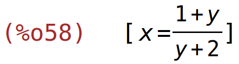 (%o58)	[x=(1+y)/(y+2)]