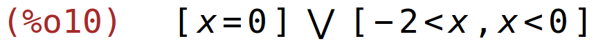 (%o10)	[x=0] or [-2<x,x<0]