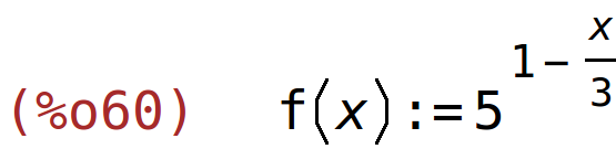 (%o60)	f(x):=5^(1-x/3)