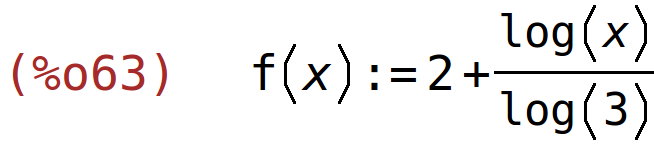 (%o63)	f(x):=2+log(x)/log(3)