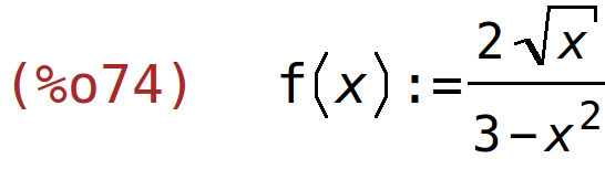 (%o74)	f(x):=(2*sqrt(x))/(3-x^2)