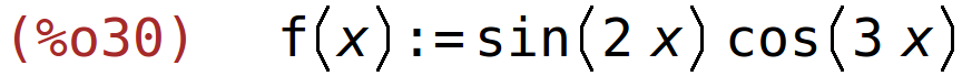 (%o30)	f(x):=sin(2*x)*cos(3*x)