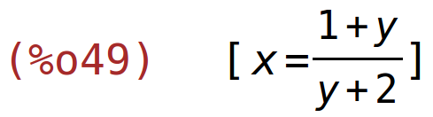 (%o49)	[x=(1+y)/(y+2)]