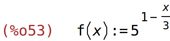 (%o53)	f(x):=5^(1-x/3)