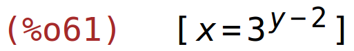 (%o61)	[x=3^(y-2)]