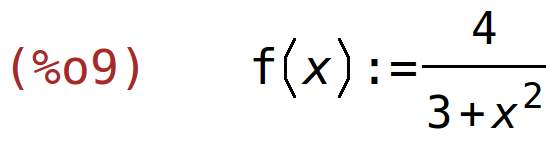 (%o9)	f(x):=4/(3+x^2)