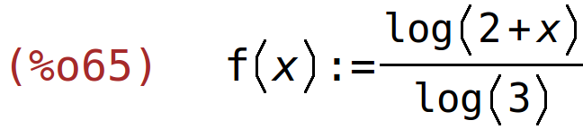 (%o65)	f(x):=log(2+x)/log(3)