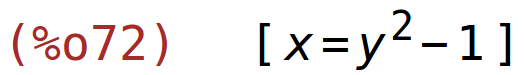 (%o72)	[x=y^2-1]