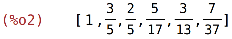 (%o2)	[1,3/5,2/5,5/17,3/13,7/37]