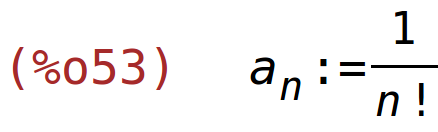 (%o53)	a[n]:=1/n!