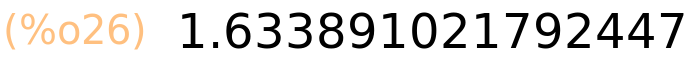 (%o26)	1.633891021792447