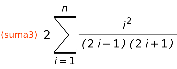 (suma3)	2*sum(i^2/((2*i-1)*(2*i+1)),i,1,n)