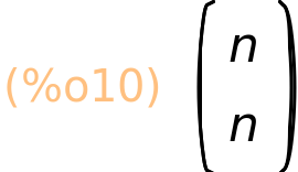 (%o10)	(binomial(n,n))