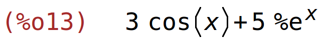 (%o13)	3*cos(x)+5*%e^x