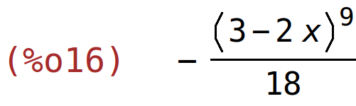 (%o16)	-(3-2*x)^9/18