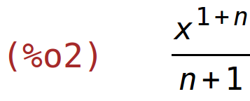 (%o2)	x^(1+n)/(n+1)