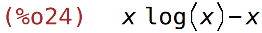 (%o24)	x*log(x)-x