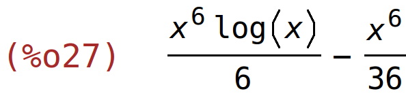 (%o27)	(x^6*log(x))/6-x^6/36