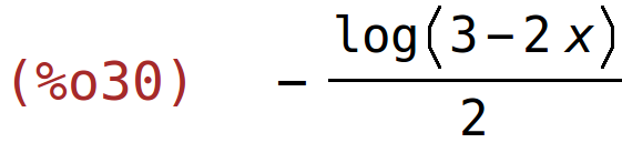 (%o30)	-log(3-2*x)/2