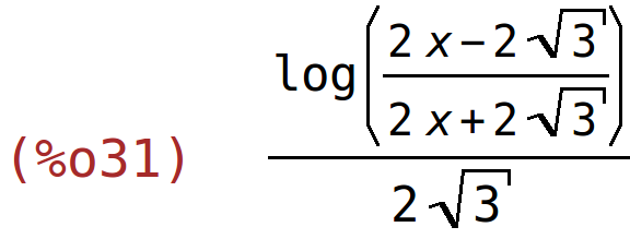 (%o31)	log((2*x-2*sqrt(3))/(2*x+2*sqrt(3)))/(2*sqrt(3))