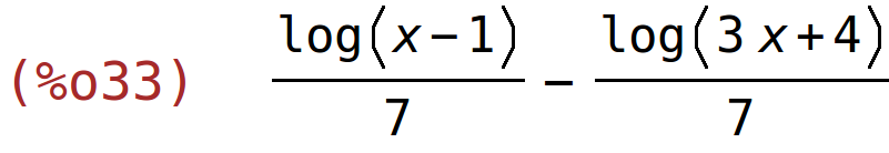 (%o33)	log(x-1)/7-log(3*x+4)/7