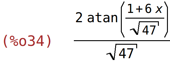 (%o34)	(2*atan((1+6*x)/sqrt(47)))/sqrt(47)