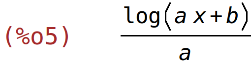 (%o5)	log(a*x+b)/a