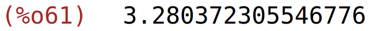 (%o61)	3.280372305546776