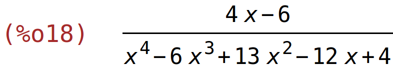 (%o18)	(4*x-6)/(x^4-6*x^3+13*x^2-12*x+4)