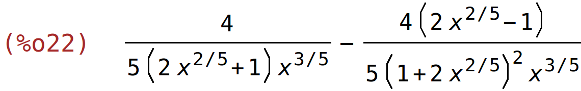 (%o22)	4/(5*(2*x^(2/5)+1)*x^(3/5))-(4*(2*x^(2/5)-1))/(5*(1+2*x^(2/5))^2*x^(3/5))