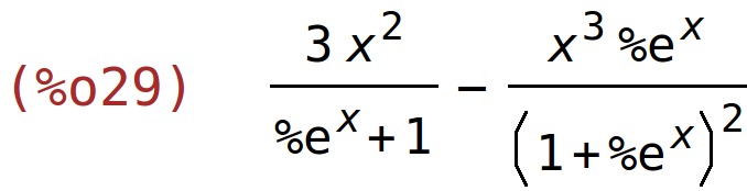 (%o29)	(3*x^2)/(%e^x+1)-(x^3*%e^x)/(1+%e^x)^2