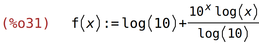 (%o31)	f(x):=log(10)+(10^x*log(x))/log(10)