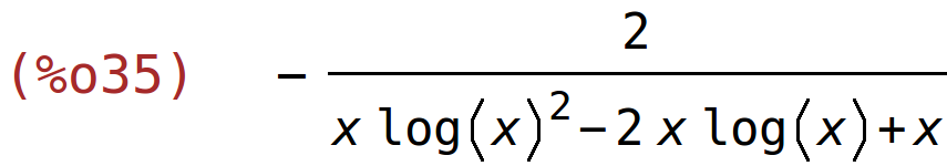 (%o35)	-2/(x*log(x)^2-2*x*log(x)+x)